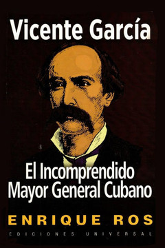 Vicente Garc?a, El Incomprendido Mayor General Cubano - Large Print