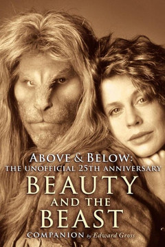 Above & Below: A 25th Anniversary Beauty and the Beast Companion Above & Below: A 25th Anniversary Beauty and the Beast Companion