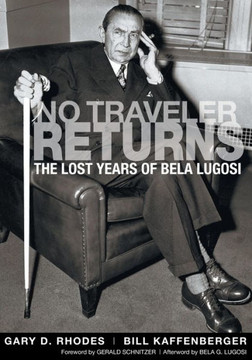 No Traveler Returns: The Lost Years of Bela Lugosi