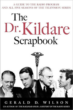 The Dr. Kildare Scrapbook - A Guide to the Radio and Television Series