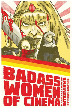 Badass Women of Cinema - A Collection of Interviews