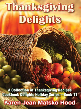 Thanksgiving Delights Cookbook: A Collection of Thanksgiving Recipes