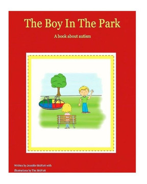 The Boy In The Park: A Book About Autism The Boy In The Park: A Book About Autism