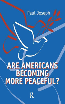 Are Americans Becoming More Peaceful? Are Americans Becoming More Peaceful?