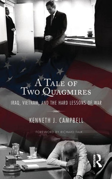 Tale of Two Quagmires: Iraq, Vietnam, and the Hard Lessons of War