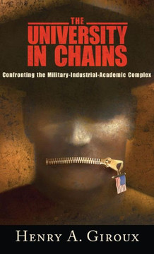 University in Chains: Confronting the Military-industrial-academic Complex