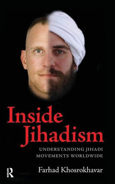 Inside Jihadism: Understanding Jihadi Movements Worldwide