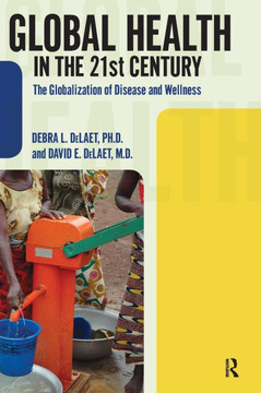 Global Health in the 21st Century: The Globalization of Disease and Wellness