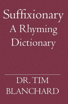 Suffixionary: A Rhyming Dictionary