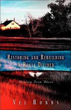 Restoring and Rebuilding A House Divided