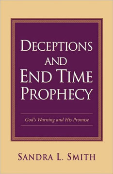 Deceptions and End Time Prophecy