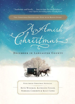 An Amish Christmas: December in Lancaster County: Four Amish Christmas Novellas An Amish Christmas: December in Lancaster County: Four Amish Christmas Novellas