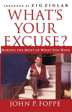 What's Your Excuse?: Making the Most of What You Have