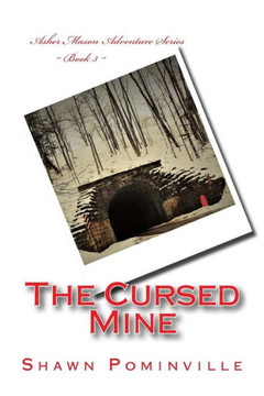 The Cursed Mine : Asher Mason Adventure Series Book 3