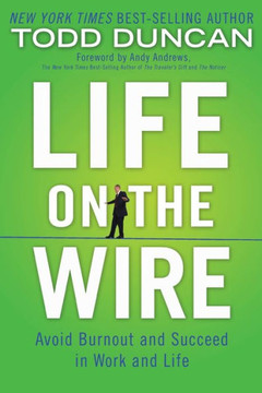 Life on the Wire: Avoid Burnout and Succeed in Work and Life