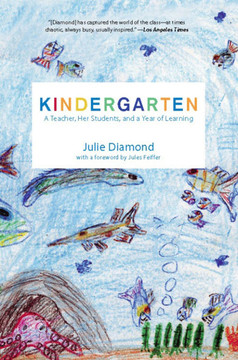 Kindergarten: A Teacher, Her Students, and a Year of Learning