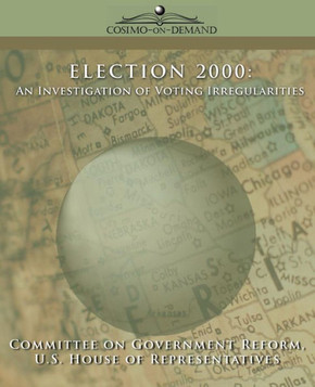 Election 2000: An Investigation of Voting Irregularities Election 2000: An Investigation of Voting Irregularities