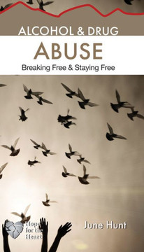 Alcohol & Drug Abuse: Breaking Free & Staying Free Alcohol & Drug Abuse: Breaking Free & Staying Free
