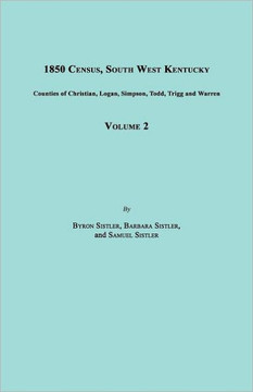 1850 Census, South West Kentucky, Volume 2. Includes Counties of Christian, Logan, Simpson, Todd, Trigg and Warren