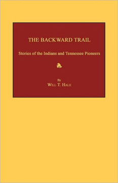 The Backward Trail: Stories of the Indians and Tennessee Pioneers