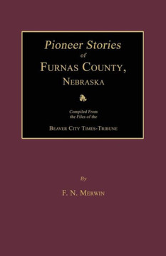 Pioneer Stories of Furnas County, Nebraska