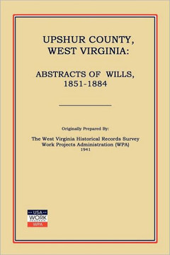 Upshur County West Virginia: Abstracts of Wills, 1851-1884