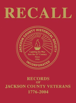 Recall Records of Jackson County Veterans, 1776-2004 Recall Records of Jackson County Veterans, 1776-2004