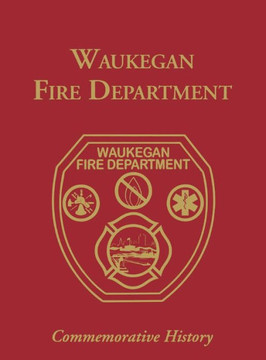 Waukegan Fire Department: Commemorative History