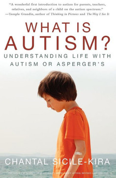 What Is Autism?: Understanding Life with Autism or Asperger's What Is Autism?: Understanding Life with Autism or Asperger's