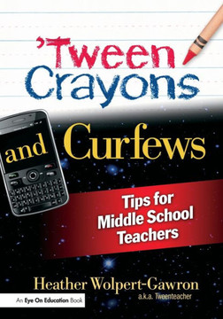 'Tween Crayons and Curfews: Tips for Middle School Teachers