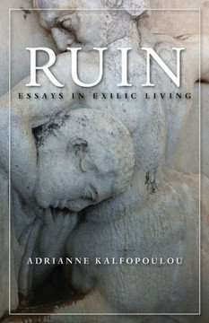 Ruin: Essays in Exilic Living