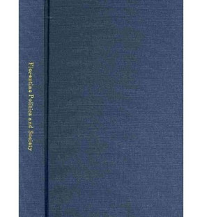 Florentine Politics and Society, 1343-1378 Florentine Politics and Society, 1343-1378