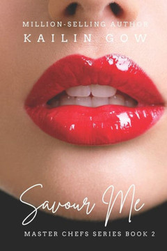 Savor Me (Master Chefs Series #2: An Erotic Adult Contemporary Romance) [ Savor Me (Master Chefs Series #2: An Erotic Adult Contemporary Romance) [