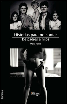 Historias Para No Contar. de Padres E Hijos Historias Para No Contar. de Padres E Hijos