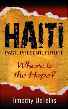 Haiti: Past, Present, Future Haiti: Past, Present, Future