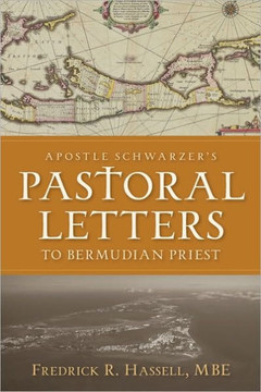 Apostle Schwarzer's Pastoral Letters to Bermudian Priest Apostle Schwarzer's Pastoral Letters to Bermudian Priest