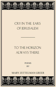 Cry in the Ears of Jerusalem and To the Horizon Always There