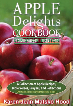 Apple Delights Cookbook, Christian Edition Apple Delights Cookbook, Christian Edition