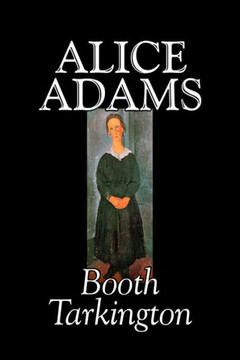 Alice Adams by Booth Tarkington, Fiction, Classics, Literary