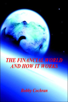 The Financial World and How it Works