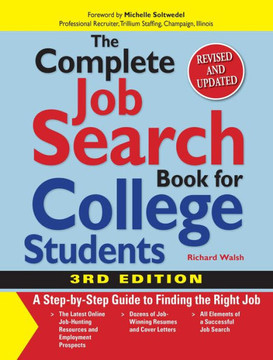 The Complete Job Search Book for College Students: A Step-By-Step Guide to Finding the Right Job