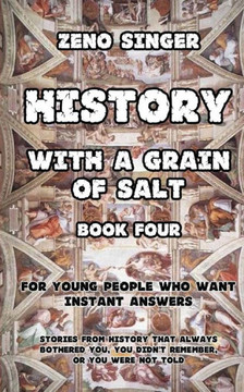 History With A Grain Of Salt: Book Four: Book Four: Renaissance History With A Grain Of Salt: Book Four: Book Four: Renaissance
