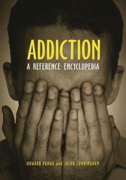 Addiction: A Reference Encyclopedia