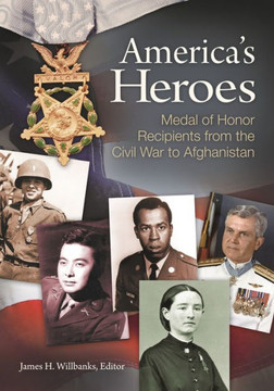 America's Heroes: Medal of Honor Recipients from the Civil War to Afghanistan