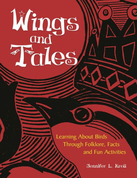 Wings and Tales: Learning About Birds Through Folklore, Facts, and Fun Activities