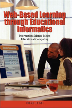 Web-Based Learning through Educational Informatics: Information Science Meets Educational Computing