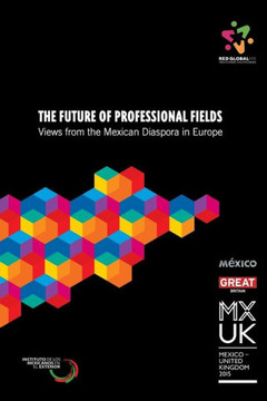 The Future Of Professional Fields: Views From The Mexican Diaspora In Europe