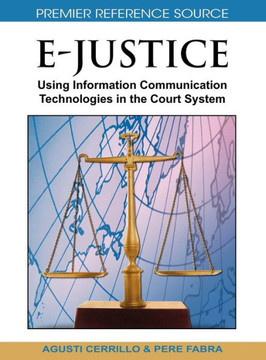 E-Justice: Using Information Communication Technologies in the Court System