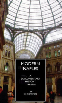 Modern Naples: A Documentary History, 1799-1999