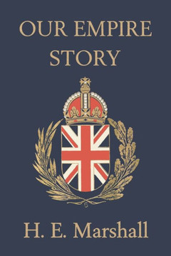 Our Empire Story (Yesterday's Classics) Our Empire Story (Yesterday's Classics)